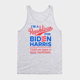 I'm a Republican For Biden, until we have a sane candidate Tank Top